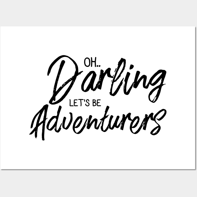 Oh darling lets be adventurers Wall Art by ShirtyLife